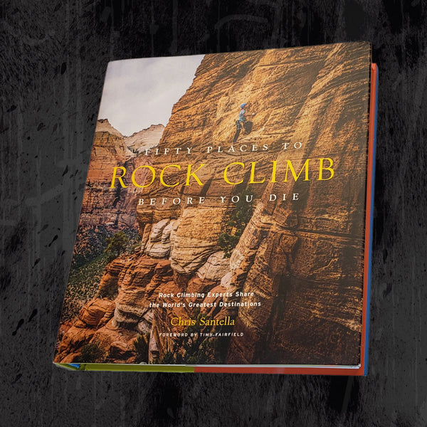 Fifty Places to Rock Climb Before You Die